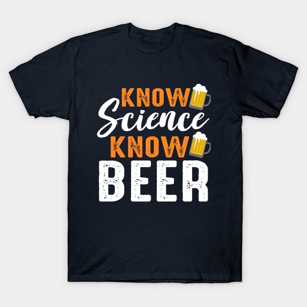 Know Science - Know beer T-Shirt by Urshrt